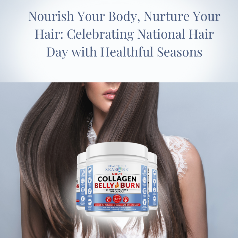 Nourish Your Body, Nurture Your Hair: Celebrating National Hair Day with Healthful Seasons