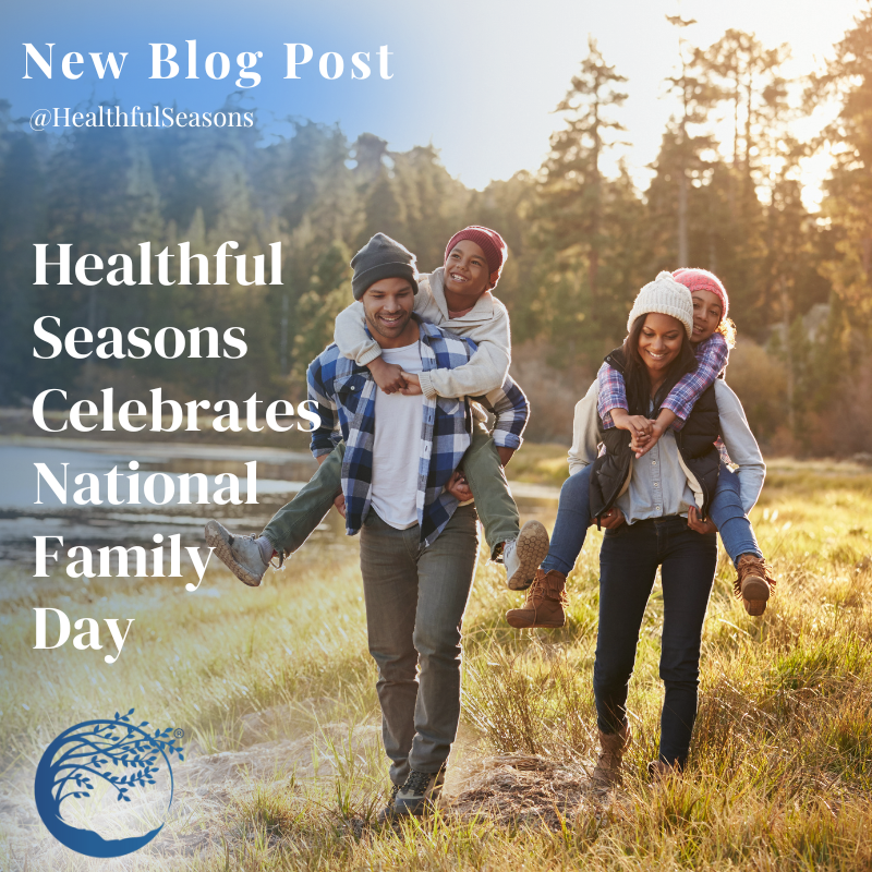 Healthful Seasons Celebrates National Family Day!